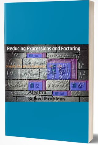 Reducing Expressions and Factoring