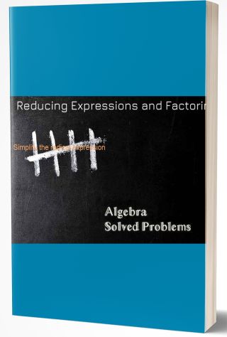 Reducing Expressions and Factoring