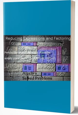 Reducing Expressions and Factoring