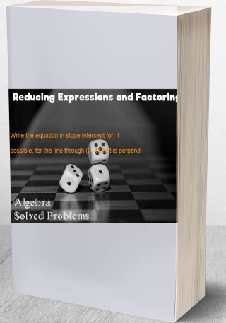 Reducing Expressions and Factoring