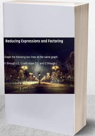 Reducing Expressions and Factoring