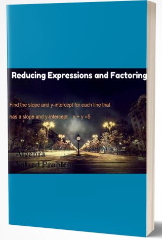 Reducing Expressions and Factoring