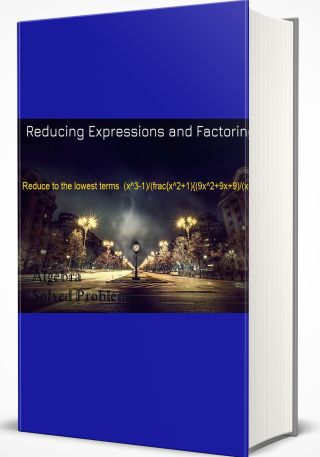 Reducing Expressions and Factoring