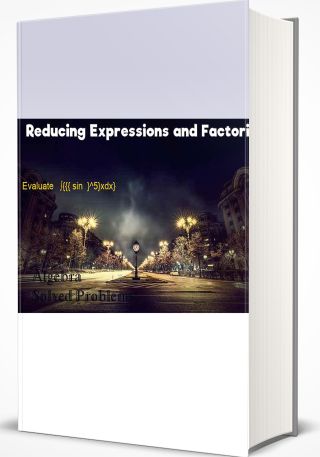 Reducing Expressions and Factoring