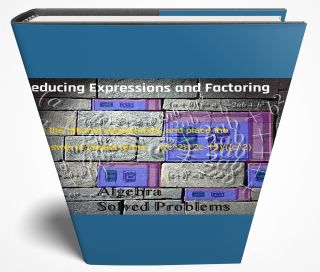 Reducing Expressions and Factoring