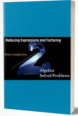 Reducing Expressions and Factoring