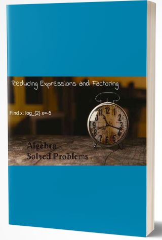 Reducing Expressions and Factoring