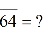What is the Square Root of 64?