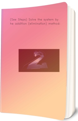 (See Steps) Solve the system by the