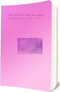[See Solution] Solve the system by substitution: