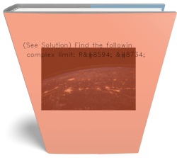 (See Solution) Find the following complex limit: