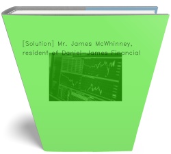 [Solution] Mr. James McWhinney, president of Daniel-James