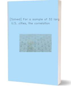 [Solved] For a sample of 32 large