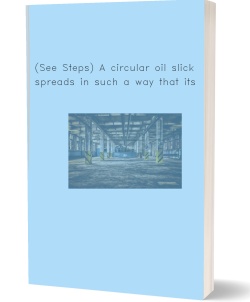 [Solution Library] , section 2.6 A circular oil slick spreads