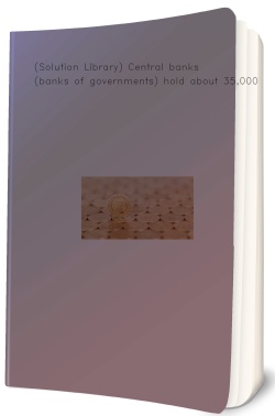 (Solution Library) Central banks (banks of governments)