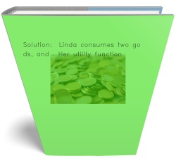 Solution:  Linda consumes two goods, and