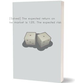 [Solved] The expected return on the market