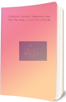 [Solution Library] Determine whether the lines L_1:x=1+t,
