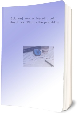 [Solution] Nooriya tossed a coin nine times.