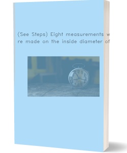 (See Steps) Eight measurements were made on