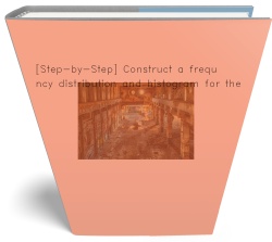 [Step-by-Step] Construct a frequency distribution and histogram