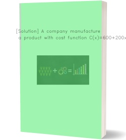 [Solution] A company manufactures a product with