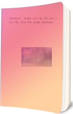 Solution:  Given u=(-6,-5) and v=(4,-8), find