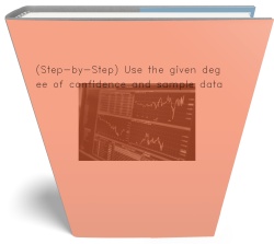 (Step-by-Step) Use the given degree of confidence