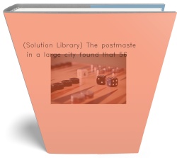 (Solution Library) The postmaster in a large