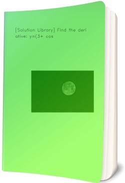 [Solution Library] Find the derivative: y=(3+ cos