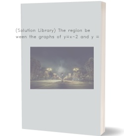 (Solution Library) The region between the graphs