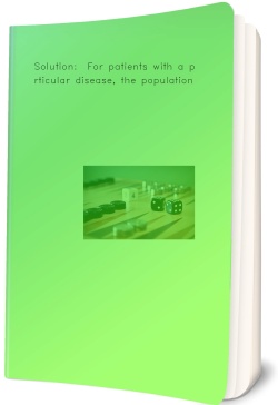 Solution:  For patients with a particular