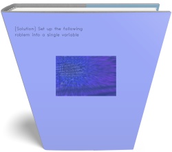 [Solution] Set up the following problem into