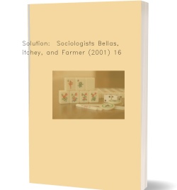 Solution:  Sociologists Bellas, Ritchey, and Farmer