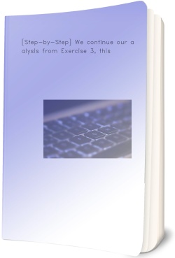 [Step-by-Step] We continue our analysis from Exercise