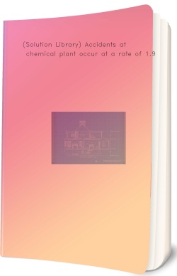(Solution Library) Accidents at a chemical plant