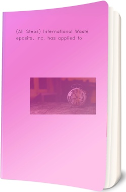 (All Steps) International Waste Deposits, Inc. has