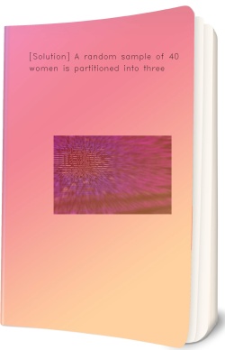[Solution] A random sample of 40 women