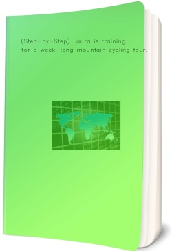 (Step-by-Step) Laura is training for a week-long