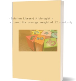 (Solution Library) A biologist has found the