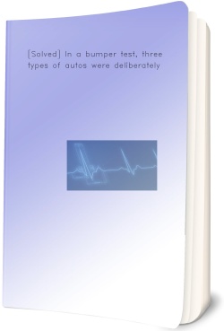 [Solved] In a bumper test, three types