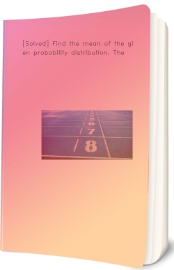 [Solved] Find the mean of the given