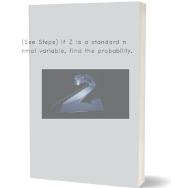 (See Steps) If Z is a standard