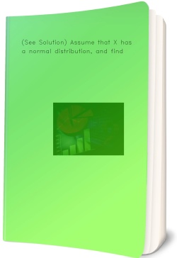 (See Solution) Assume that X has a