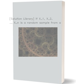 [Solution Library] If X_1, X_2, ..., X_n