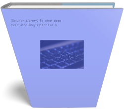 (Solution Library) To what does power-efficiency refer?