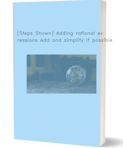 [Steps Shown] Adding rational expressions Add and