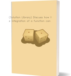 (Solution Library) Discuss how the integration of
