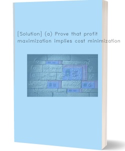 [Solution] (a) Prove that profit maximization implies