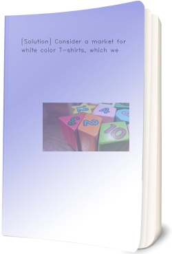 [Solution] Consider a market for white color